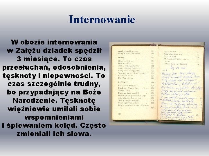 Internowanie W obozie internowania w Załężu dziadek spędził 3 miesiące. To czas przesłuchań, odosobnienia,