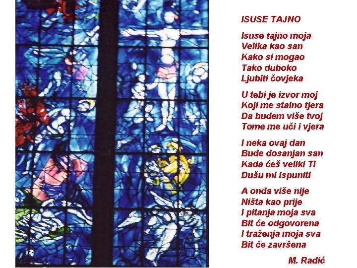 ISUSE TAJNO Isuse tajno moja Velika kao san Kako si mogao Tako duboko Ljubiti ISUSE TAJNO Isuse tajno moja Velika kao san Kako si mogao Tako duboko Ljubiti