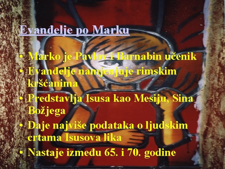 Evanđelje po Marku • Marko je Pavlov i Barnabin učenik • Evanđelje namjenjuje rimskim Evanđelje po Marku • Marko je Pavlov i Barnabin učenik • Evanđelje namjenjuje rimskim