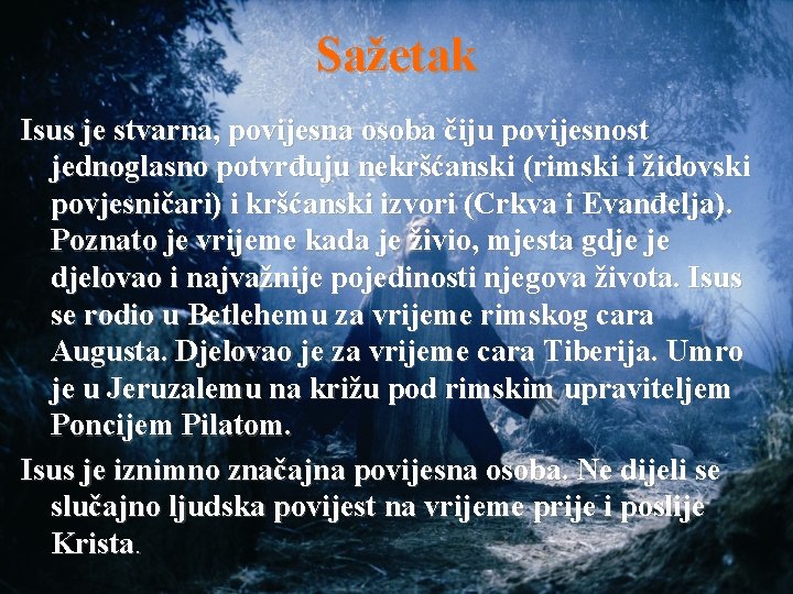 Sažetak Isus je stvarna, povijesna osoba čiju povijesnost jednoglasno potvrđuju nekršćanski (rimski i židovski Sažetak Isus je stvarna, povijesna osoba čiju povijesnost jednoglasno potvrđuju nekršćanski (rimski i židovski