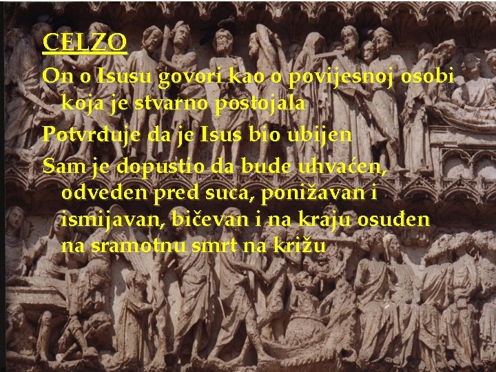 CELZO On o Isusu govori kao o povijesnoj osobi koja je stvarno postojala Potvrđuje CELZO On o Isusu govori kao o povijesnoj osobi koja je stvarno postojala Potvrđuje