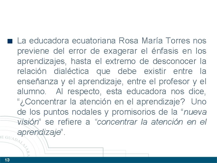 La educadora ecuatoriana Rosa María Torres nos previene del error de exagerar el énfasis La educadora ecuatoriana Rosa María Torres nos previene del error de exagerar el énfasis