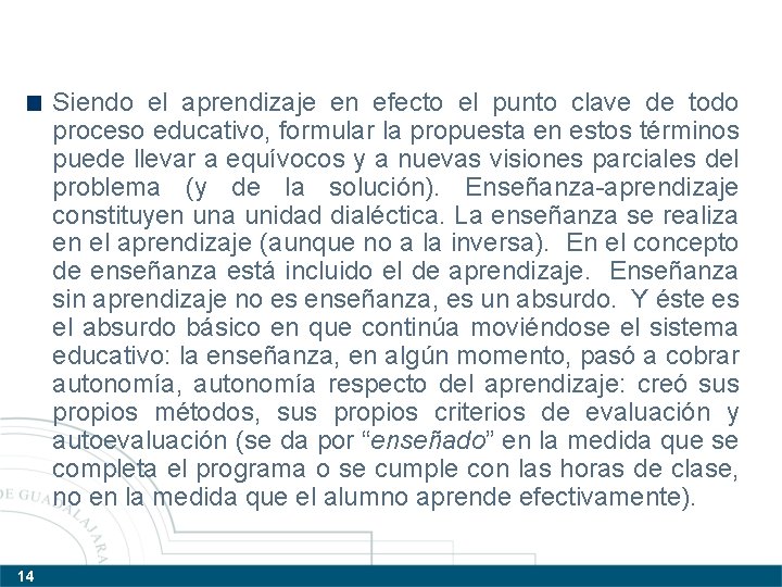 Siendo el aprendizaje en efecto el punto clave de todo proceso educativo, formular la Siendo el aprendizaje en efecto el punto clave de todo proceso educativo, formular la