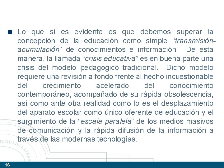 Lo que si es evidente es que debemos superar la concepción de la educación Lo que si es evidente es que debemos superar la concepción de la educación