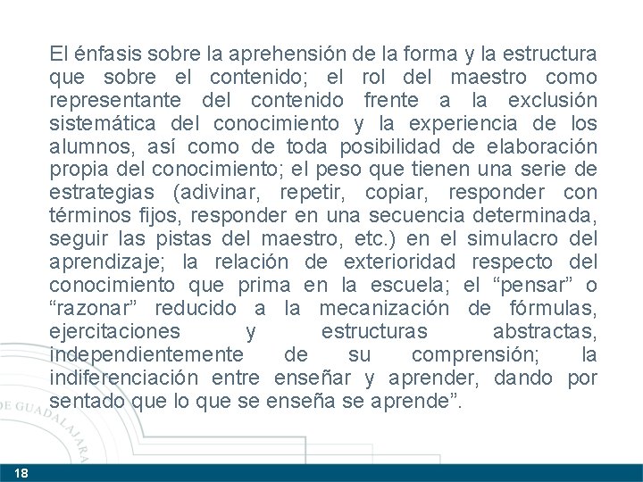 El énfasis sobre la aprehensión de la forma y la estructura que sobre el