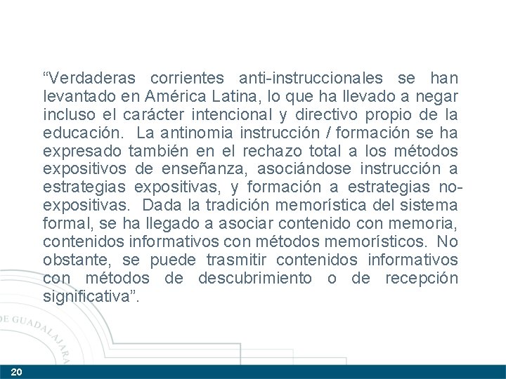 “Verdaderas corrientes anti-instruccionales se han levantado en América Latina, lo que ha llevado a “Verdaderas corrientes anti-instruccionales se han levantado en América Latina, lo que ha llevado a
