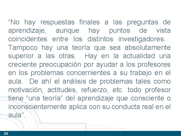 “No hay respuestas finales a las preguntas de aprendizaje, aunque hay puntos de vista