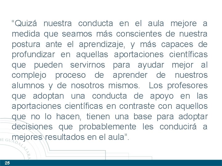 “Quizá nuestra conducta en el aula mejore a medida que seamos más conscientes de “Quizá nuestra conducta en el aula mejore a medida que seamos más conscientes de