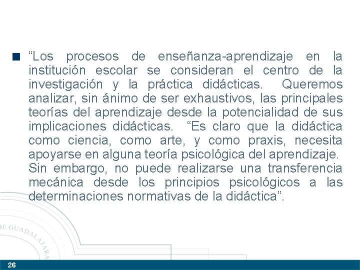 “Los procesos de enseñanza-aprendizaje en la institución escolar se consideran el centro de la