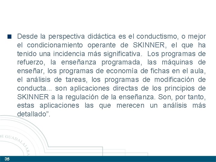 Desde la perspectiva didáctica es el conductismo, o mejor el condicionamiento operante de SKINNER, Desde la perspectiva didáctica es el conductismo, o mejor el condicionamiento operante de SKINNER,