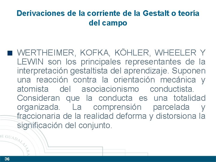 Derivaciones de la corriente de la Gestalt o teoría del campo WERTHEIMER, KOFKA, KÖHLER, Derivaciones de la corriente de la Gestalt o teoría del campo WERTHEIMER, KOFKA, KÖHLER,