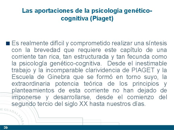 Las aportaciones de la psicología genéticocognitiva (Piaget) Es realmente difícil y comprometido realizar una Las aportaciones de la psicología genéticocognitiva (Piaget) Es realmente difícil y comprometido realizar una