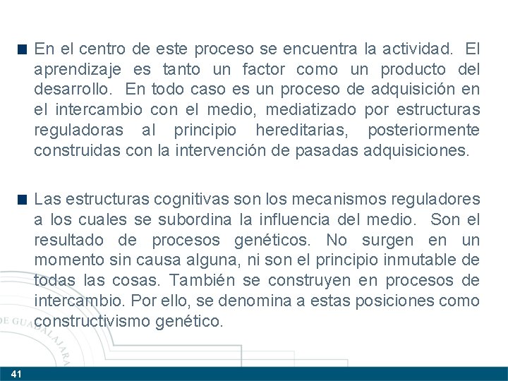 En el centro de este proceso se encuentra la actividad. El aprendizaje es tanto