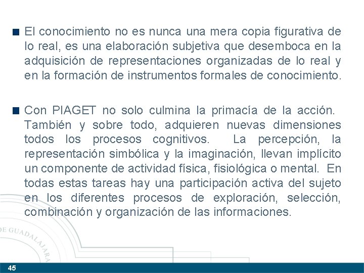 El conocimiento no es nunca una mera copia figurativa de lo real, es una