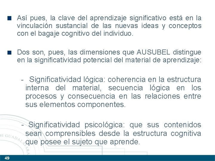 Así pues, la clave del aprendizaje significativo está en la vinculación sustancial de las