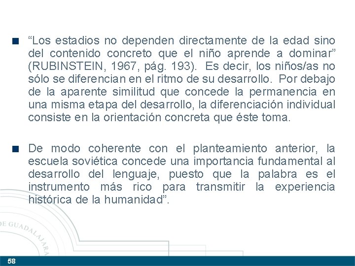 “Los estadios no dependen directamente de la edad sino del contenido concreto que el