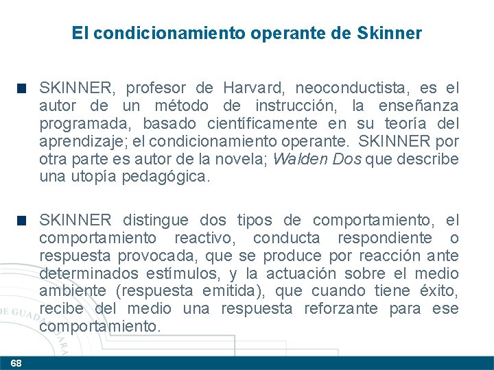 El condicionamiento operante de Skinner SKINNER, profesor de Harvard, neoconductista, es el autor de