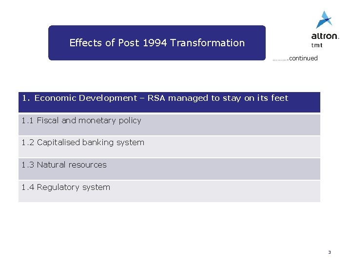 Effects of Post 1994 Transformation ………. continued 1. Economic Development – RSA managed to