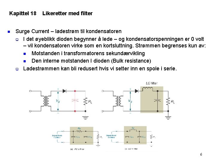 Kapittel 18 n Likeretter med filter Surge Current – ladestrøm til kondensatoren q I