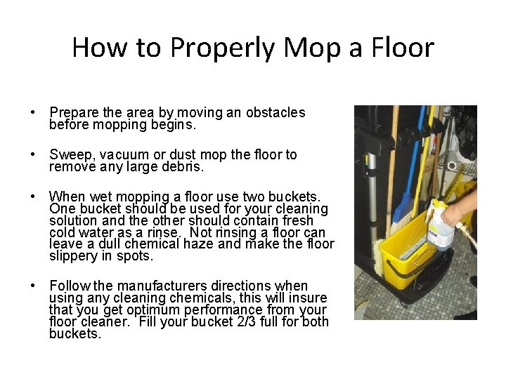 How to Properly Mop a Floor • Prepare the area by moving an obstacles