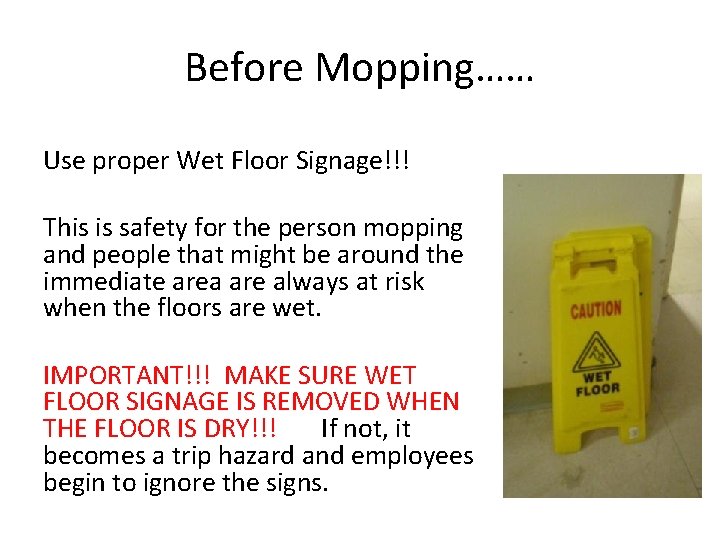 Before Mopping…… Use proper Wet Floor Signage!!! This is safety for the person mopping