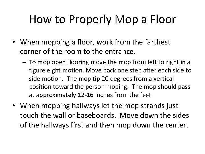 How to Properly Mop a Floor • When mopping a floor, work from the