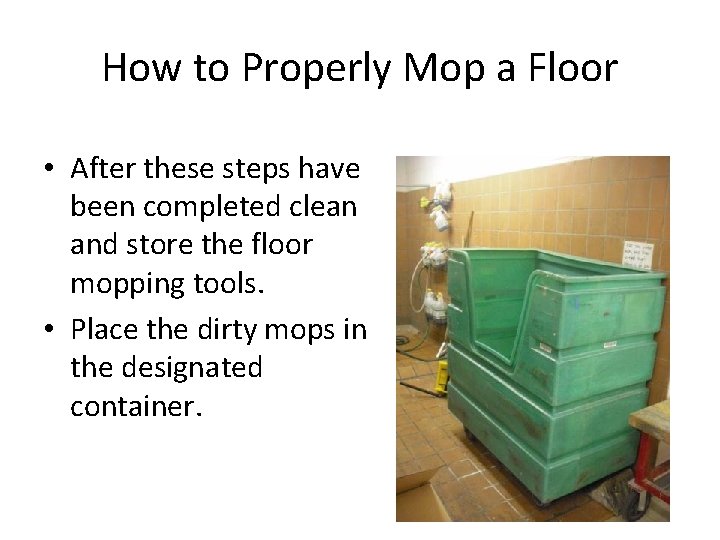 How to Properly Mop a Floor • After these steps have been completed clean