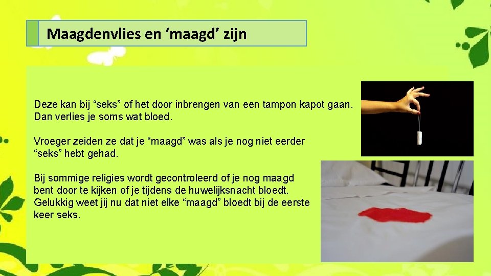 Maagdenvlies en ‘maagd’ zijn Deze kan bij “seks” of het door inbrengen van een