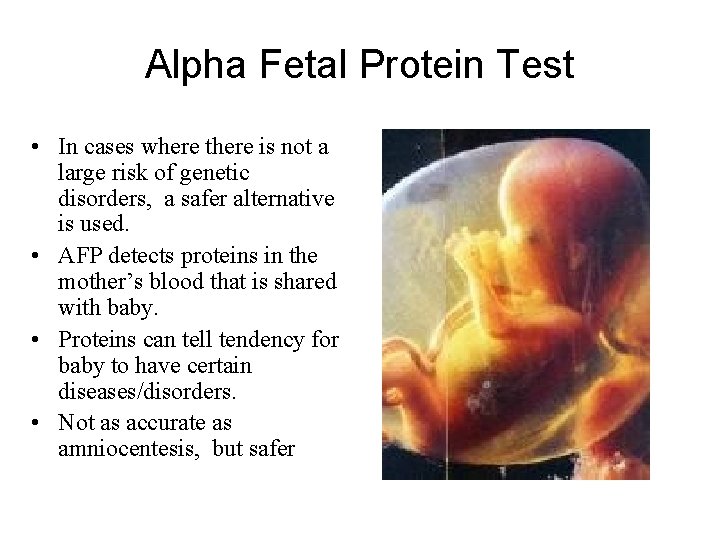 Alpha Fetal Protein Test • In cases where there is not a large risk