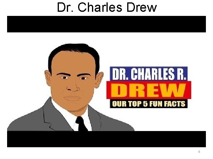Dr. Charles Drew 6 