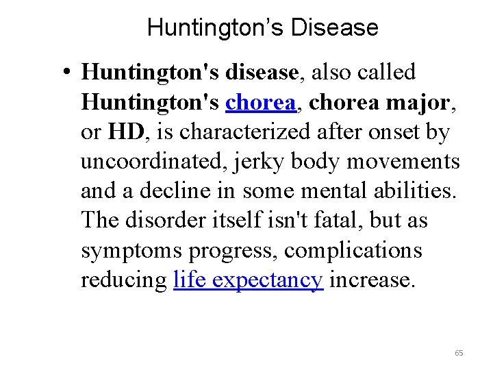 Huntington’s Disease • Huntington's disease, also called Huntington's chorea, chorea major, or HD, is