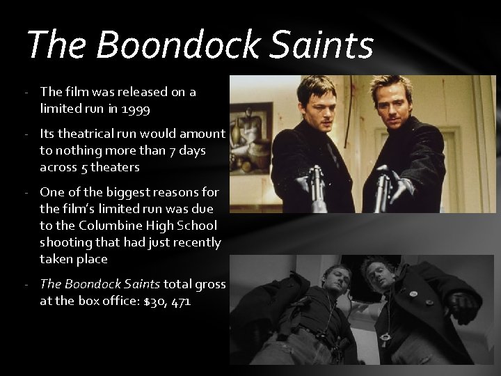 The Boondock Saints - The film was released on a limited run in 1999