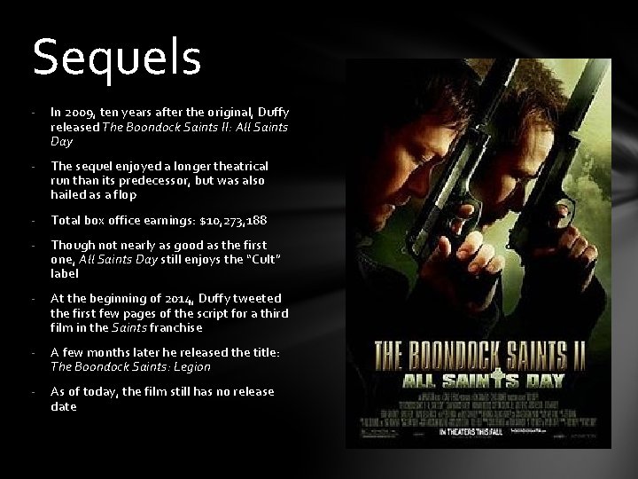 Sequels - In 2009, ten years after the original, Duffy released The Boondock Saints