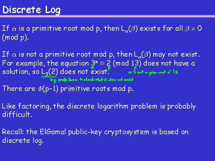 Discrete Log If ® is a primitive root mod p, then L®(¯) exists for