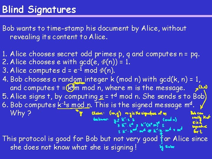 Blind Signatures Bob wants to time-stamp his document by Alice, without revealing its content