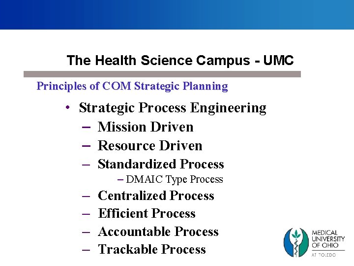 The Health Science Campus - UMC Principles of COM Strategic Planning • Strategic Process