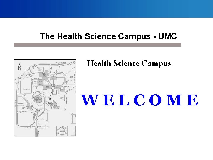 The Health Science Campus - UMC Health Science Campus WELCOME 