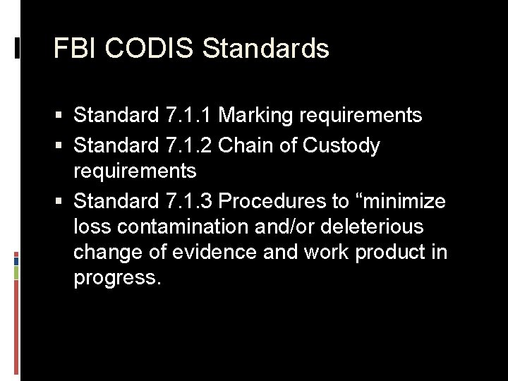 FBI CODIS Standards § Standard 7. 1. 1 Marking requirements § Standard 7. 1.