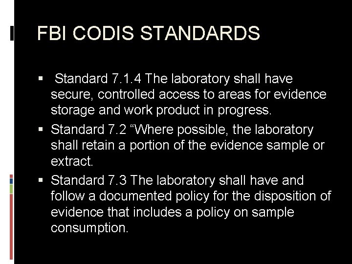 FBI CODIS STANDARDS § Standard 7. 1. 4 The laboratory shall have secure, controlled