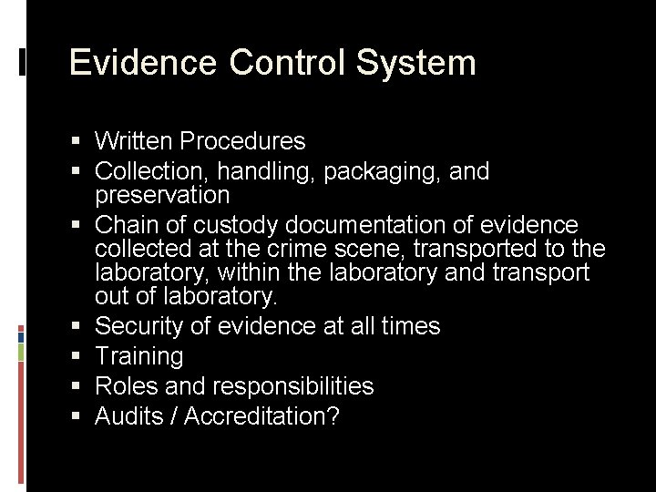 Evidence Control System § Written Procedures § Collection, handling, packaging, and preservation § Chain