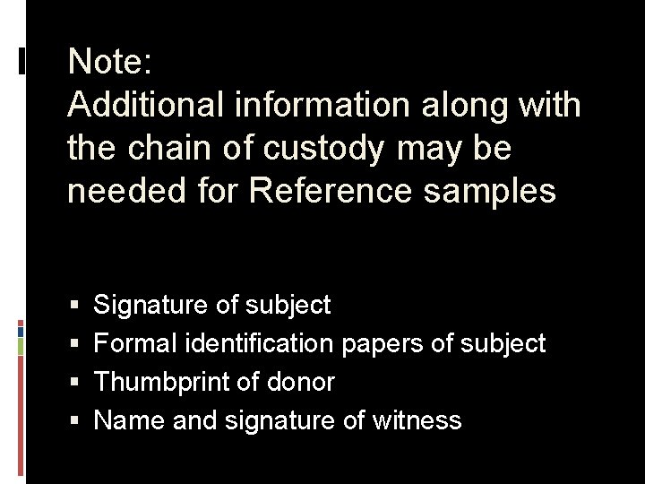 Note: Additional information along with the chain of custody may be needed for Reference