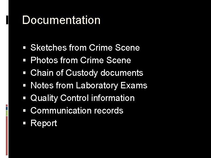 Documentation § § § § Sketches from Crime Scene Photos from Crime Scene Chain