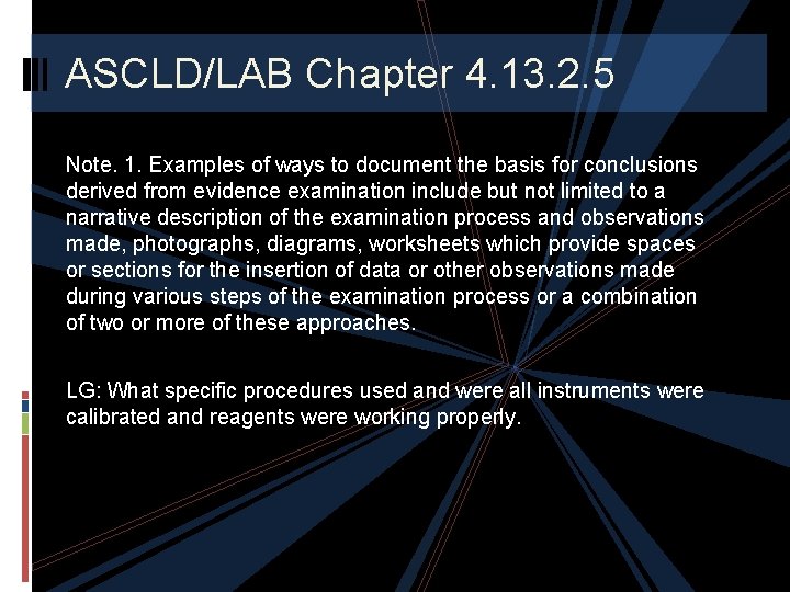 ASCLD/LAB Chapter 4. 13. 2. 5 Note. 1. Examples of ways to document the