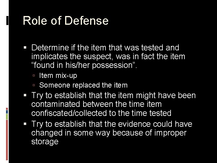 Role of Defense § Determine if the item that was tested and implicates the