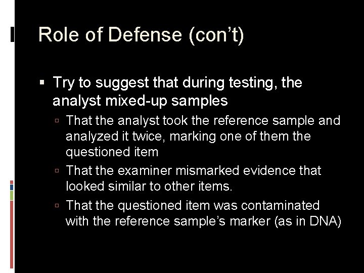 Role of Defense (con’t) § Try to suggest that during testing, the analyst mixed-up