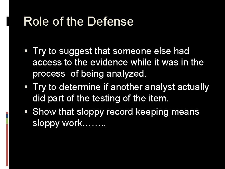 Role of the Defense § Try to suggest that someone else had access to