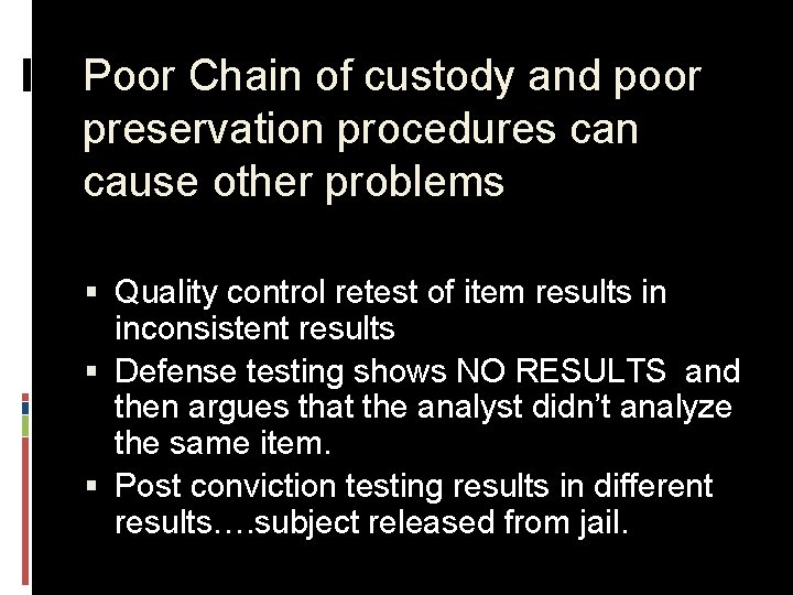 Poor Chain of custody and poor preservation procedures can cause other problems § Quality