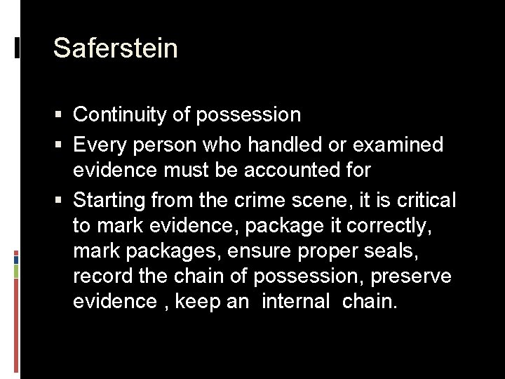 Saferstein § Continuity of possession § Every person who handled or examined evidence must