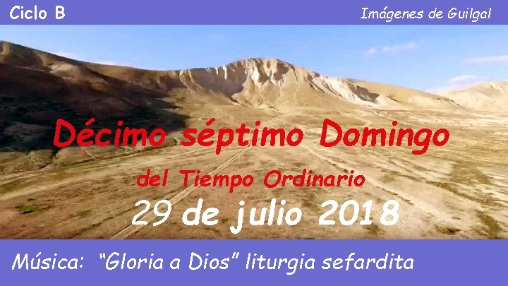 Ciclo B Imágenes de Guilgal Décimo séptimo Domingo del Tiempo Ordinario 29 de julio