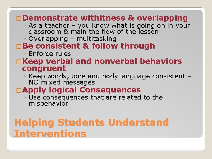 �Demonstrate withitness & overlapping ◦ As a teacher – you know what is going